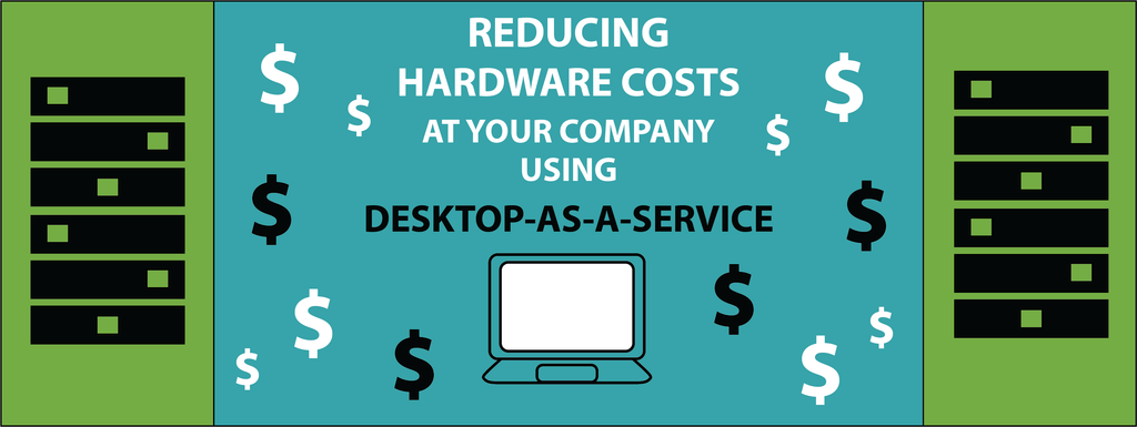 Reducing Hardware Costs at Your Company Using Desktop-as-a Service